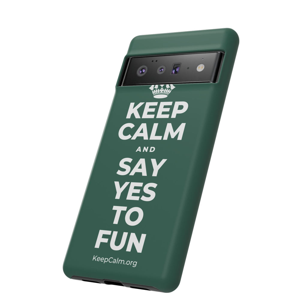 KEEP CALM AND SAY YES TO FUN Phone Case