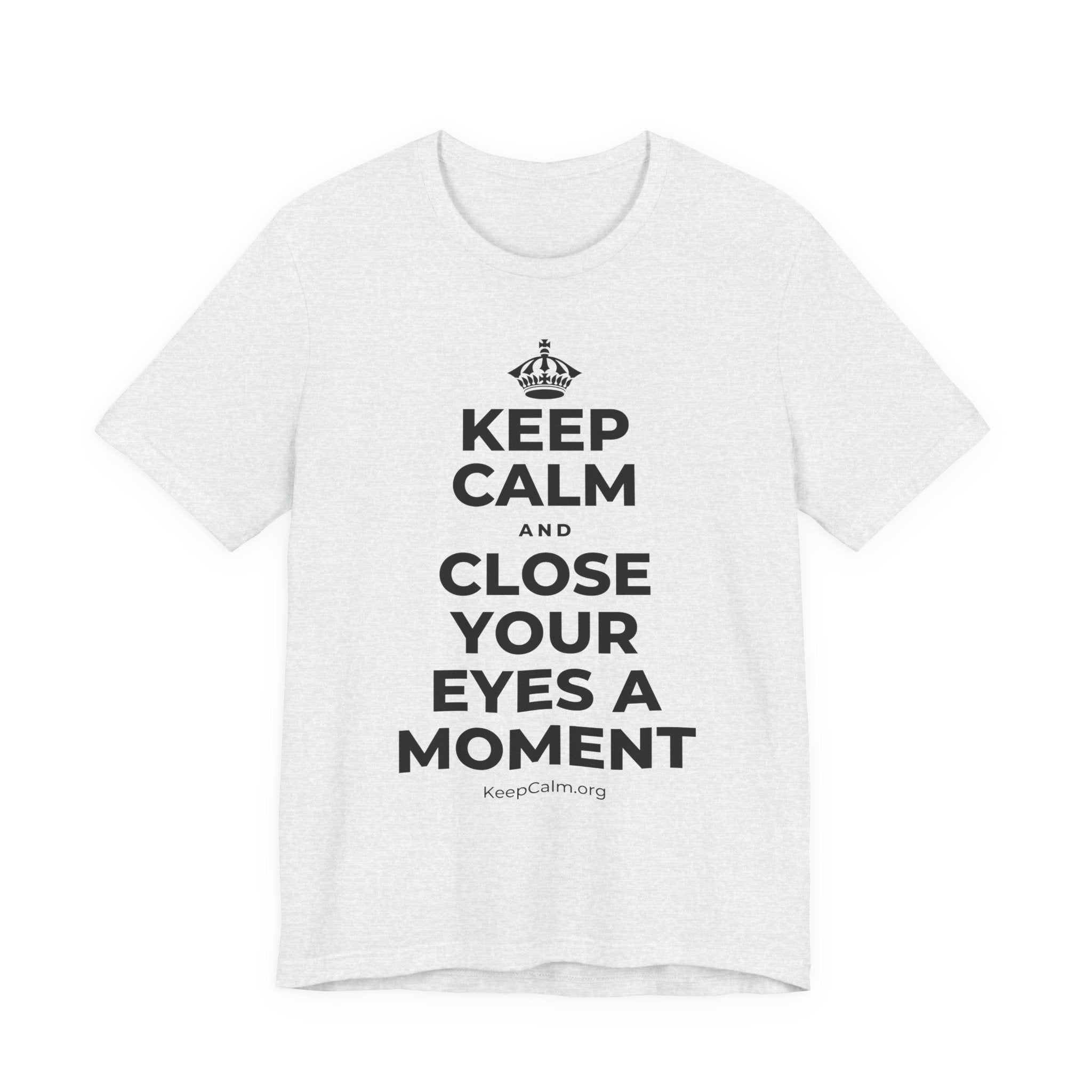 KEEP CALM AND CLOSE YOUR EYES A MOMENT T-Shirt (Soft Cream–Heather Mauve)