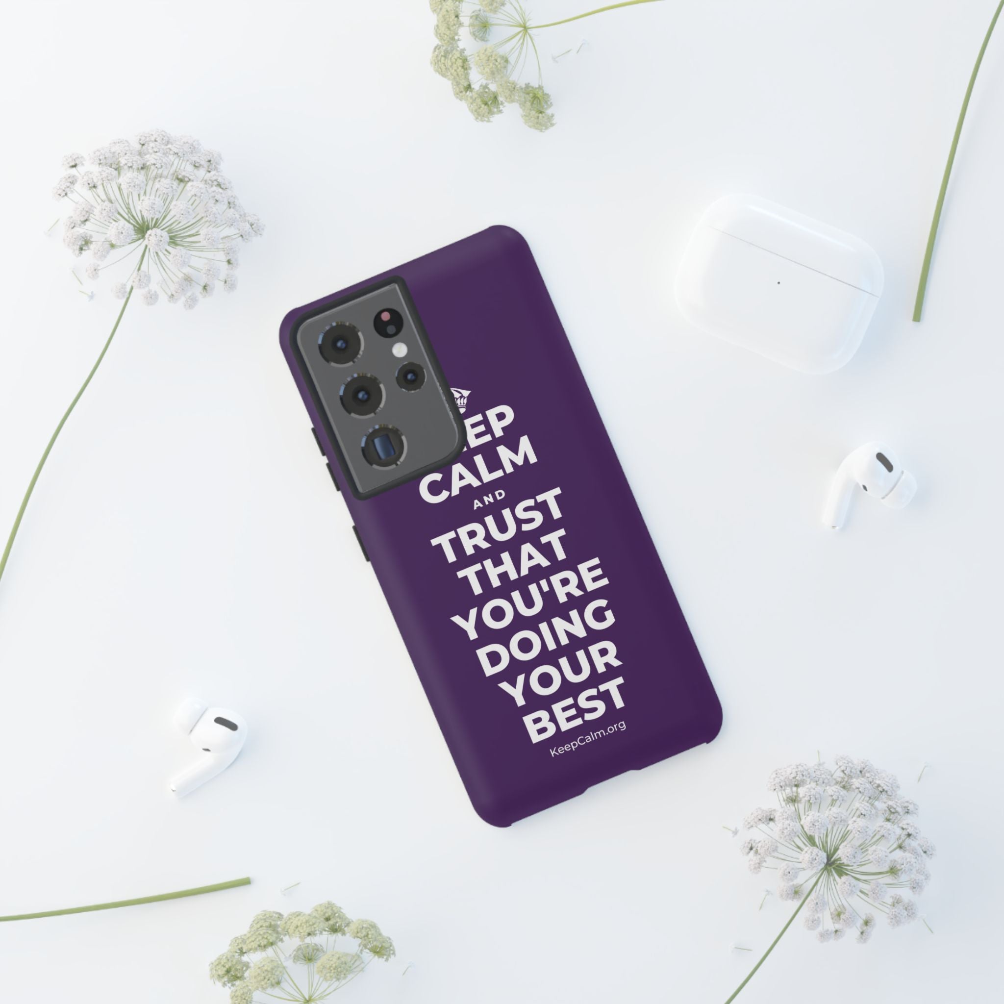 KEEP CALM AND TRUST THAT YOU'RE DOING YOUR BEST Phone Case