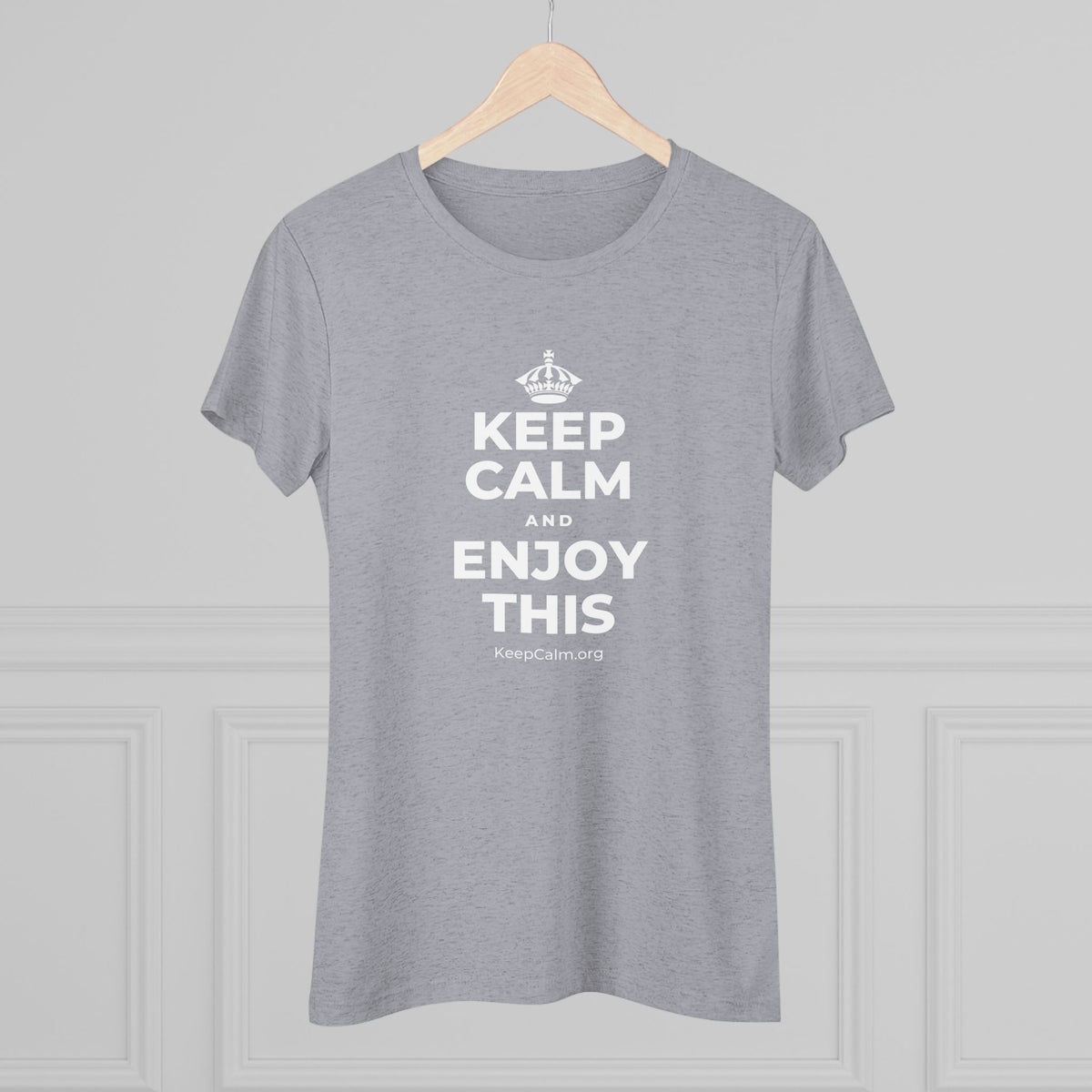 KEEP CALM AND ENJOY THIS Women's Tri-Blend Tee