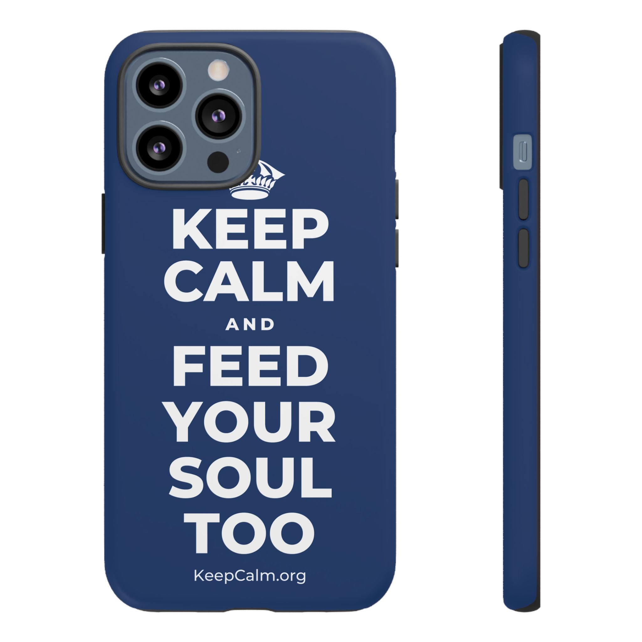 KEEP CALM AND FEED YOUR SOUL TOO Phone Case