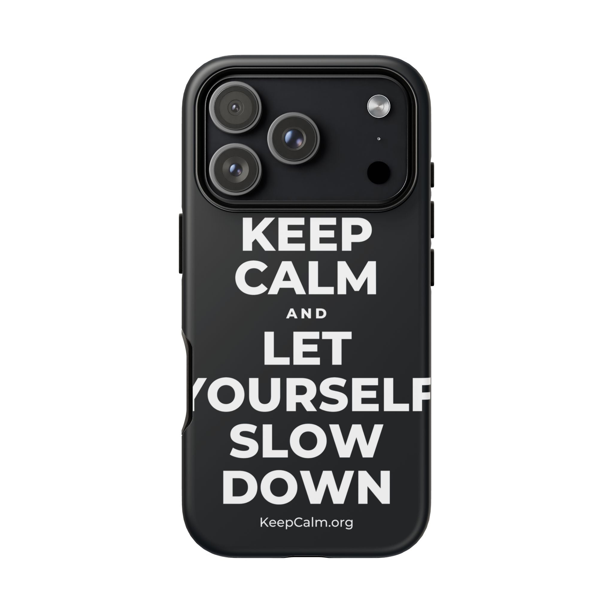 KEEP CALM AND LET YOURSELF SLOW DOWN Phone Case (Dark)