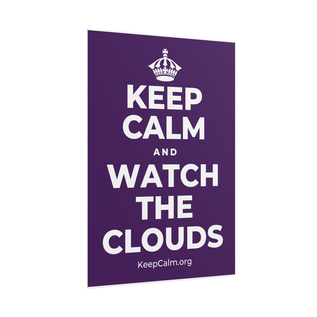 KEEP CALM AND WATCH THE CLOUDS Poster
