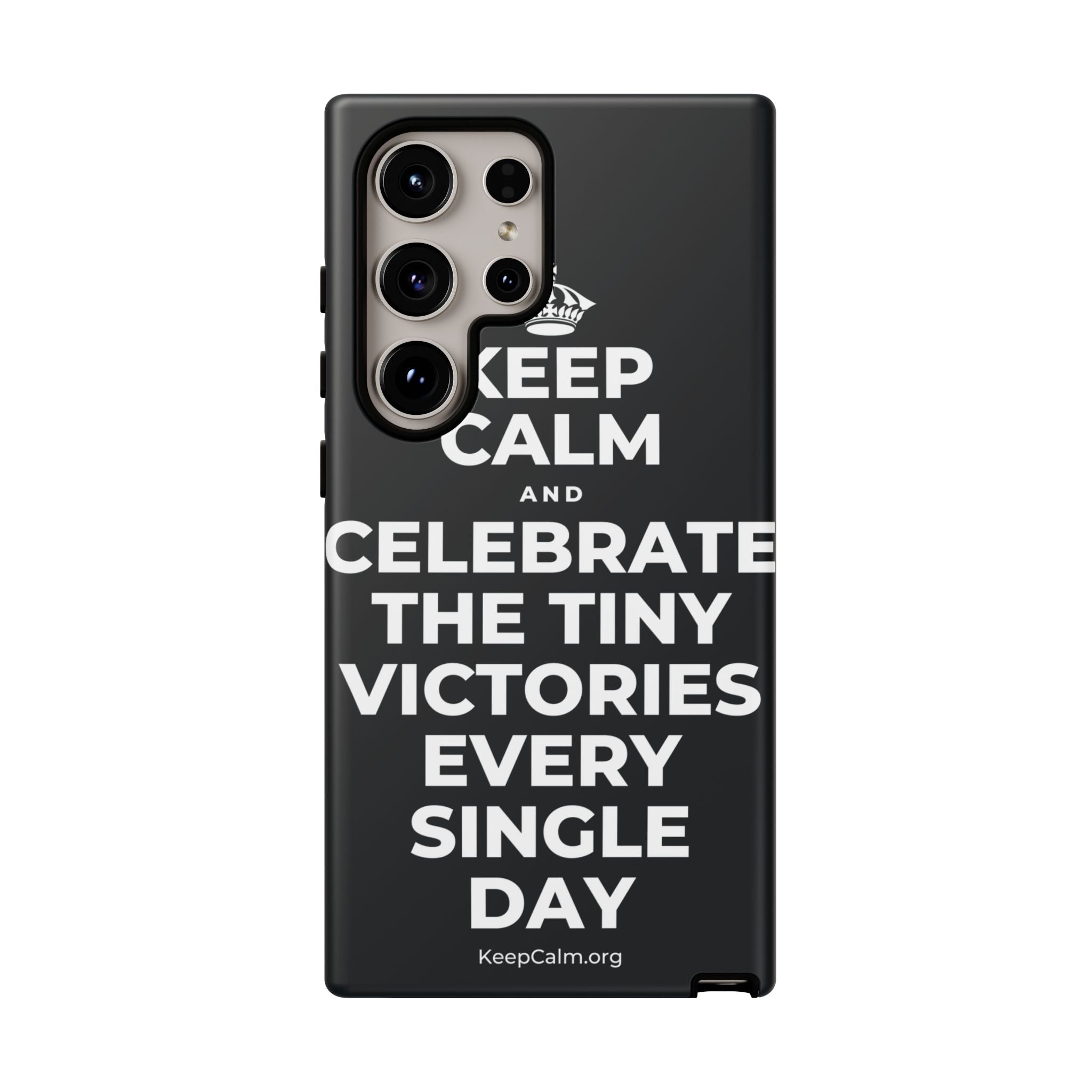 KEEP CALM AND CELEBRATE THE TINY VICTORIES EVERY SINGLE DAY Phone Case (Dark)