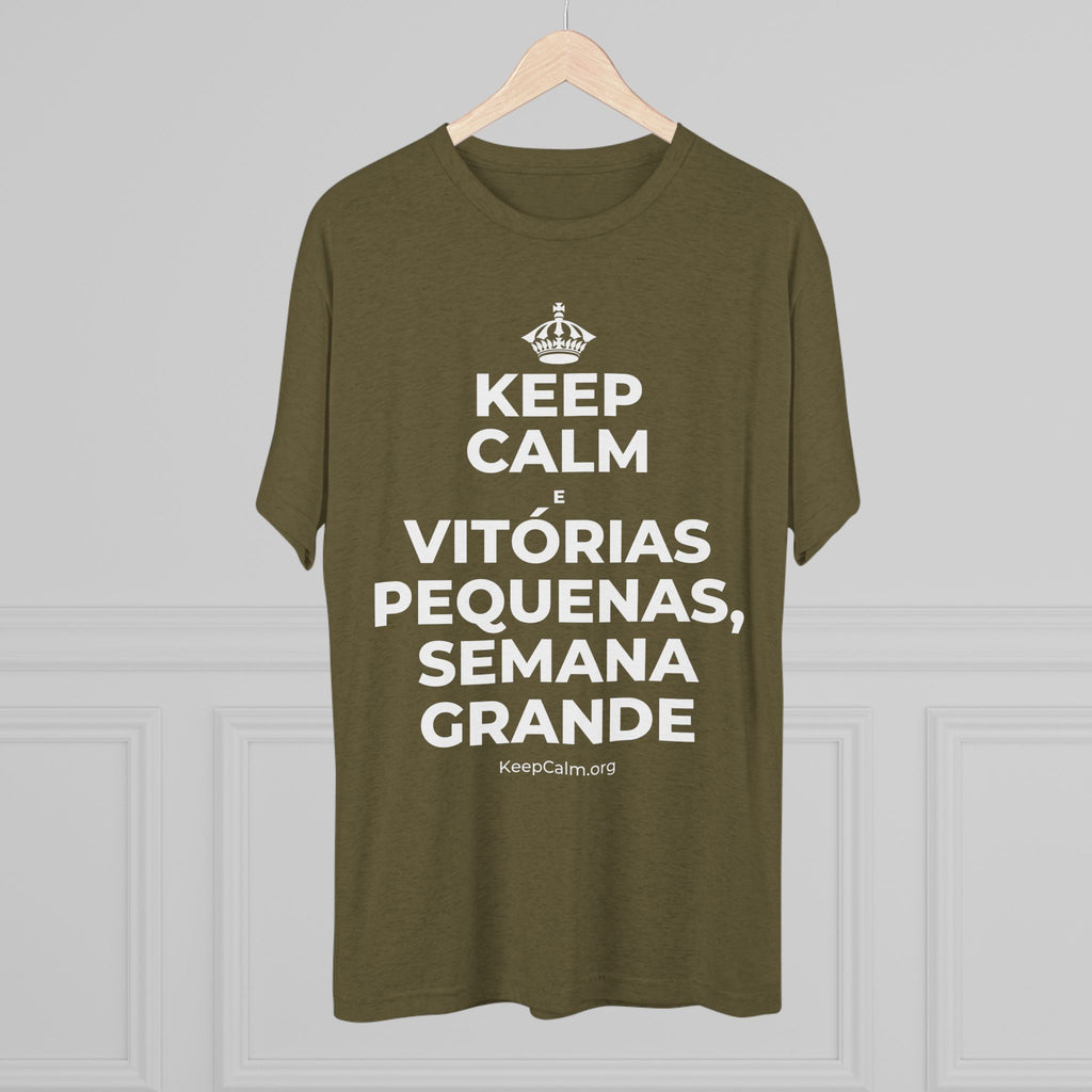 KEEP CALM E VITÓRIAS PEQUENAS, SEMANA GRANDE Tri-Blend Tee