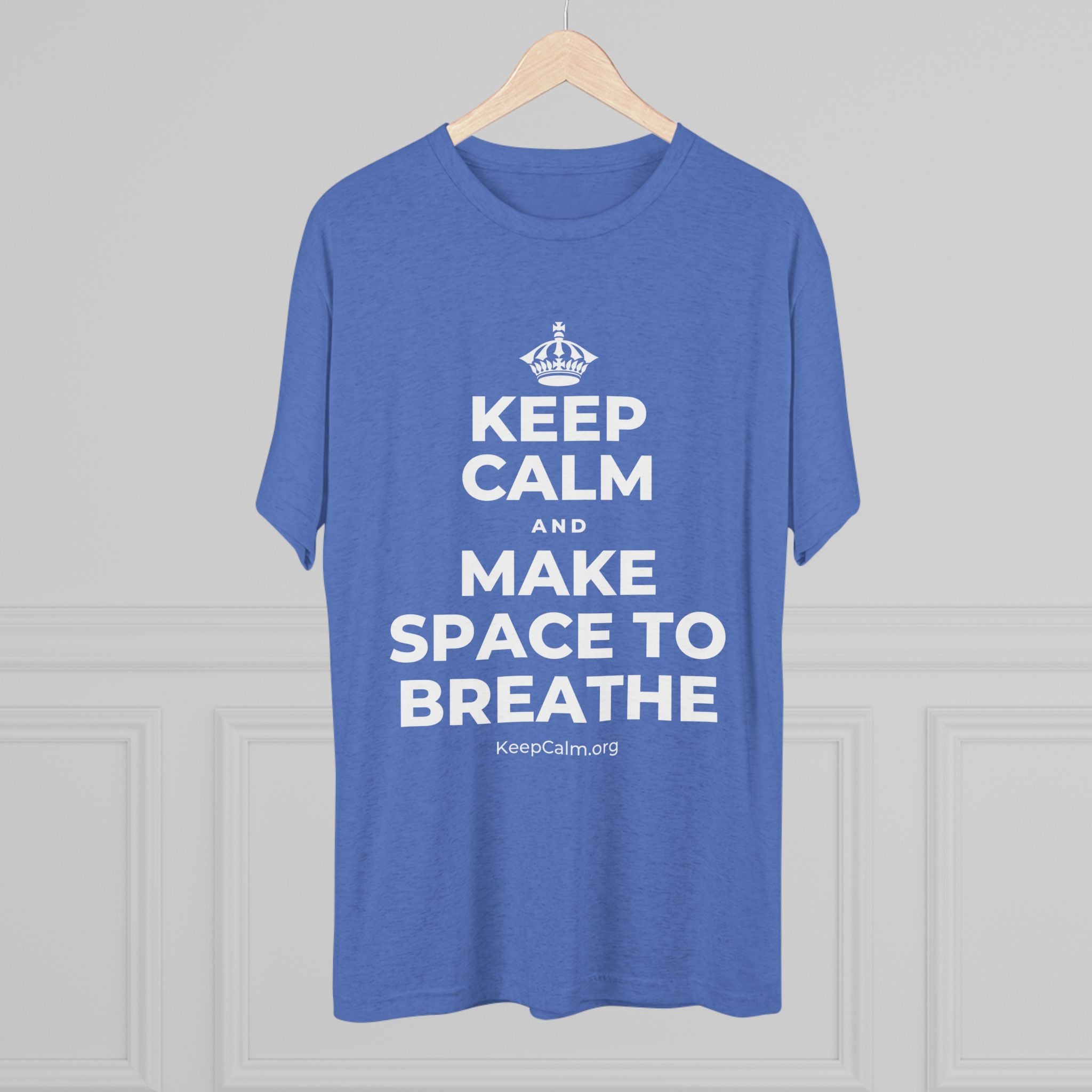 KEEP CALM AND MAKE SPACE TO BREATHE Tri-Blend Tee