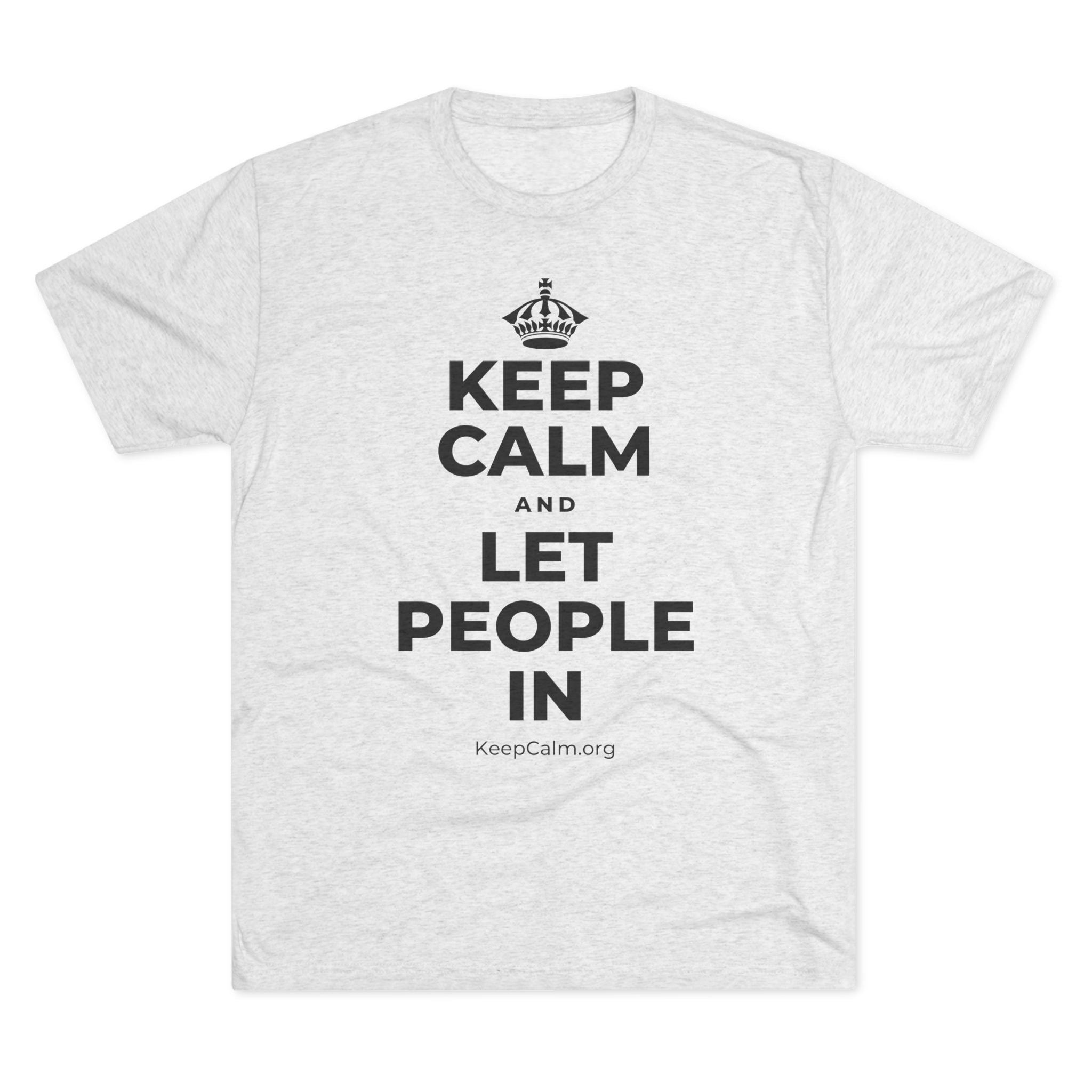 KEEP CALM AND LET PEOPLE IN Tri-Blend Tee