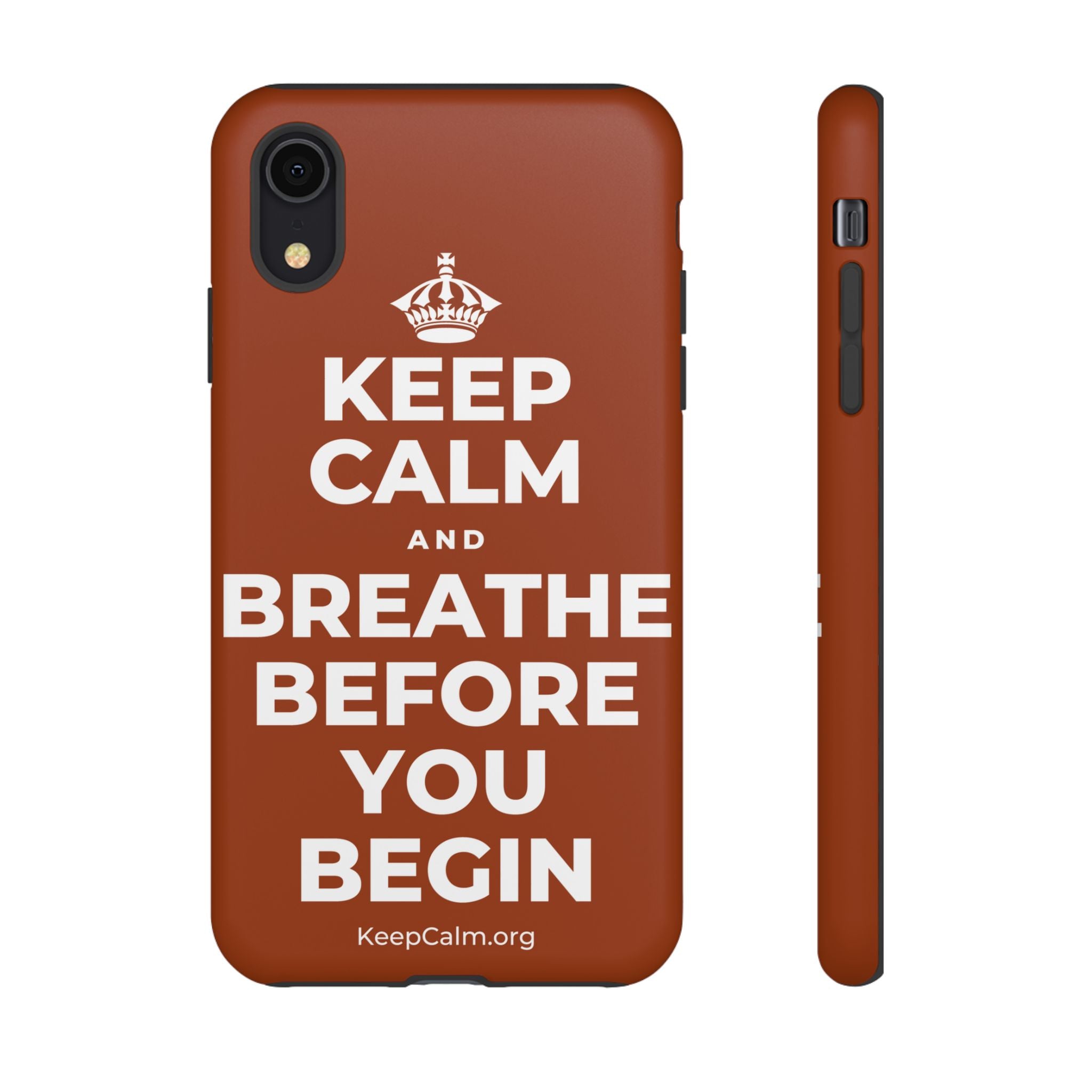 KEEP CALM AND BREATHE BEFORE YOU BEGIN Phone Case
