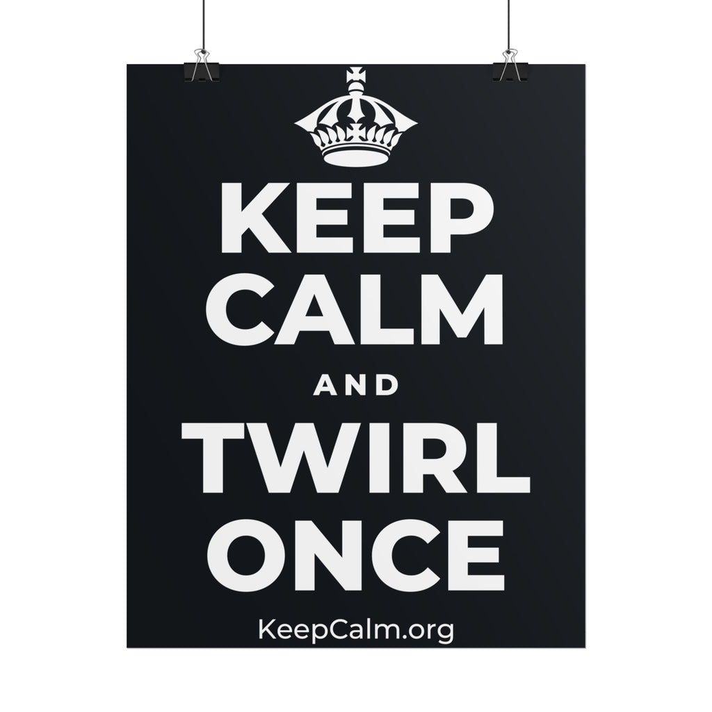 KEEP CALM AND TWIRL ONCE Poster (Dark)