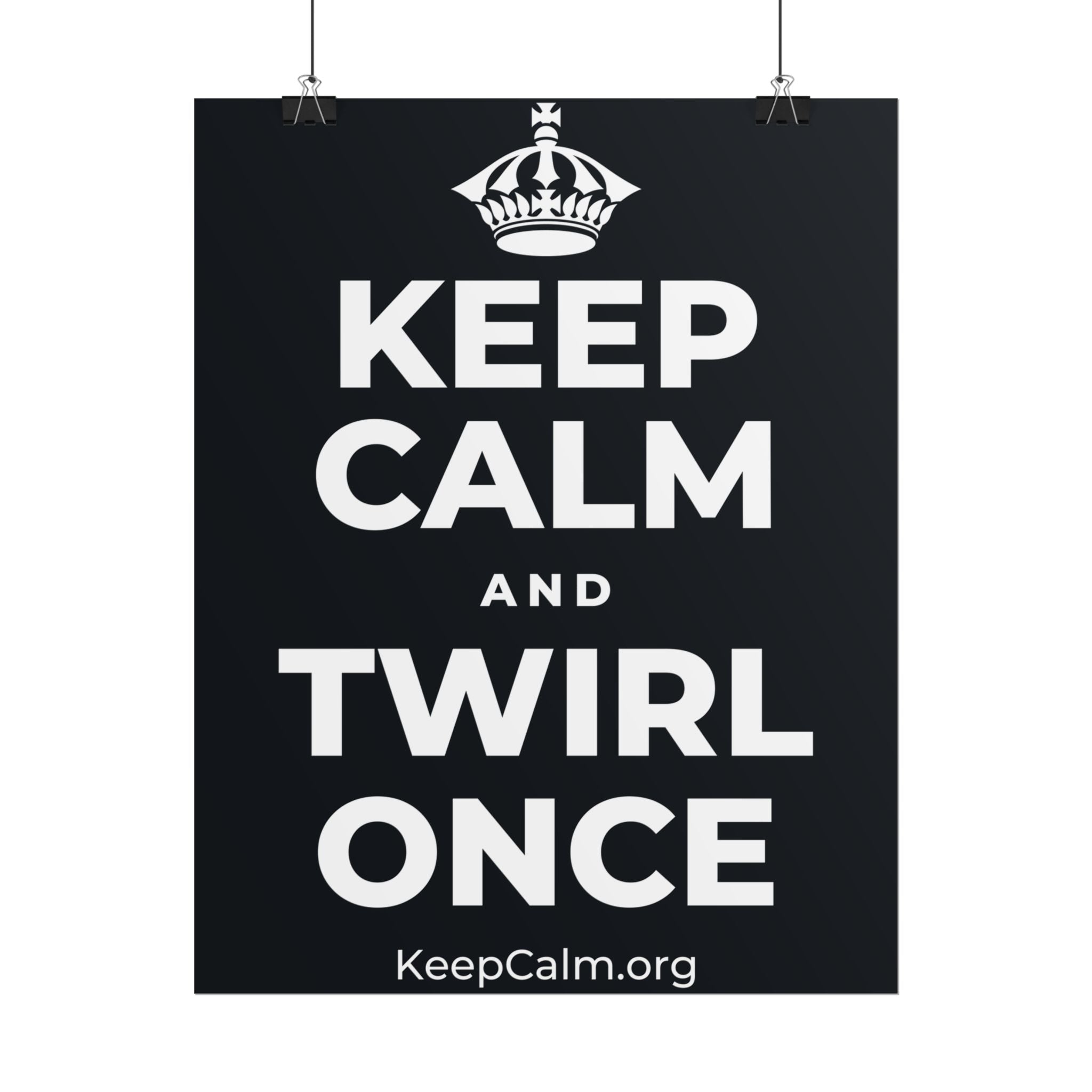 KEEP CALM AND TWIRL ONCE Poster (Dark)