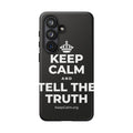 KEEP CALM AND TELL THE TRUTH Phone Case