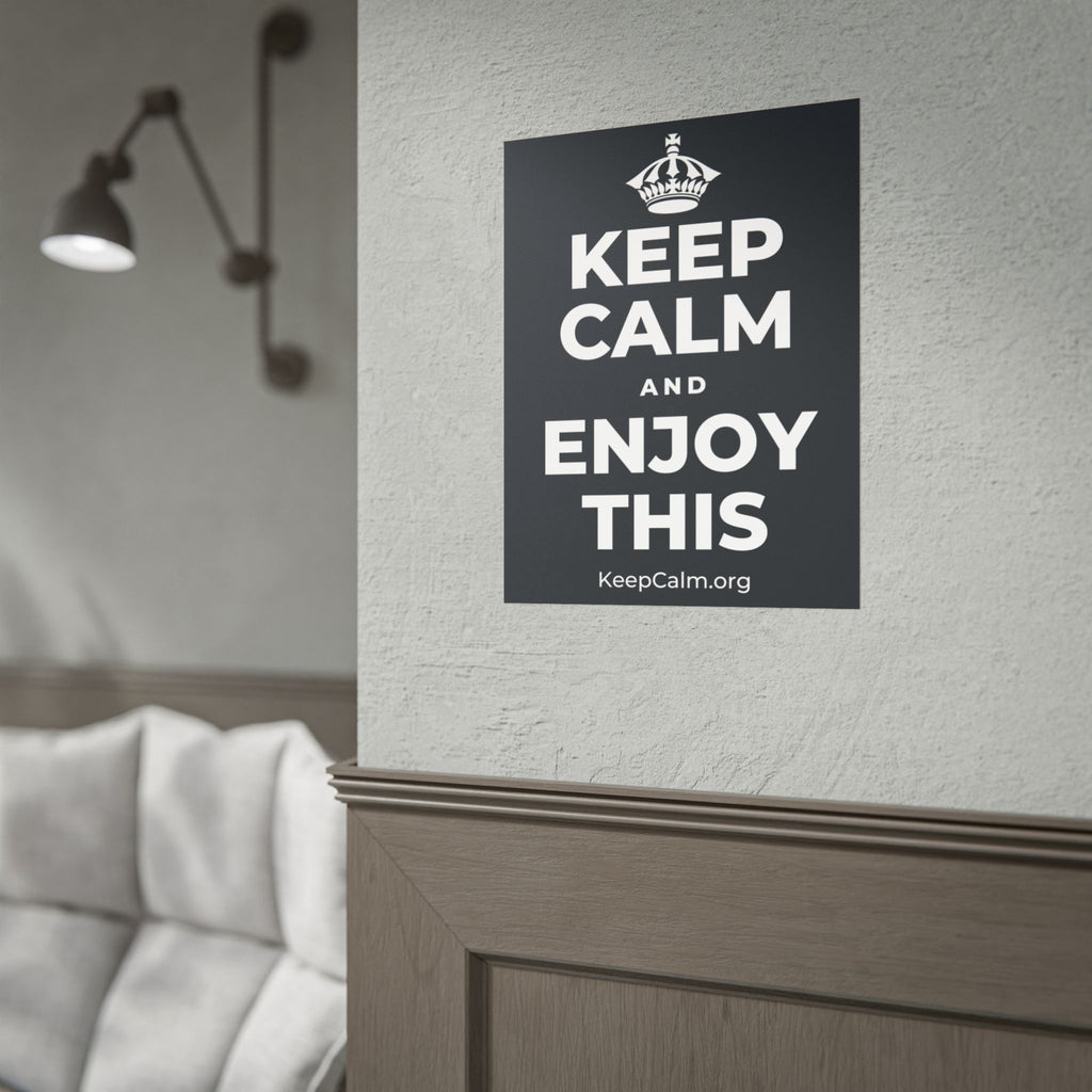 KEEP CALM AND ENJOY THIS Poster (Dark)