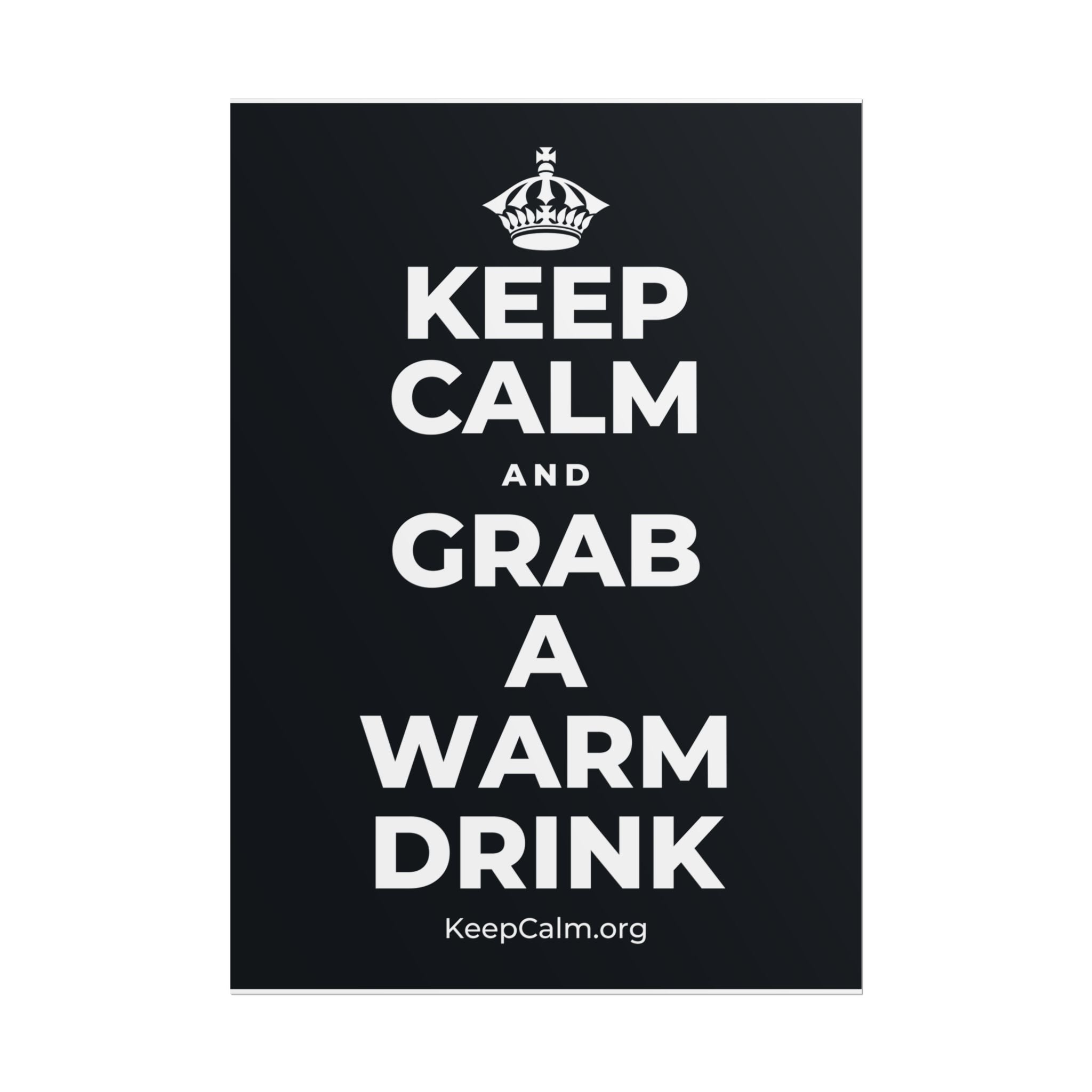 KEEP CALM AND GRAB A WARM DRINK Poster (Dark)
