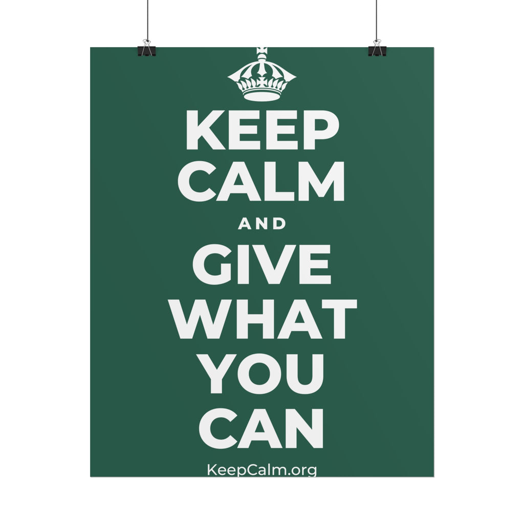 KEEP CALM AND GIVE WHAT YOU CAN Poster
