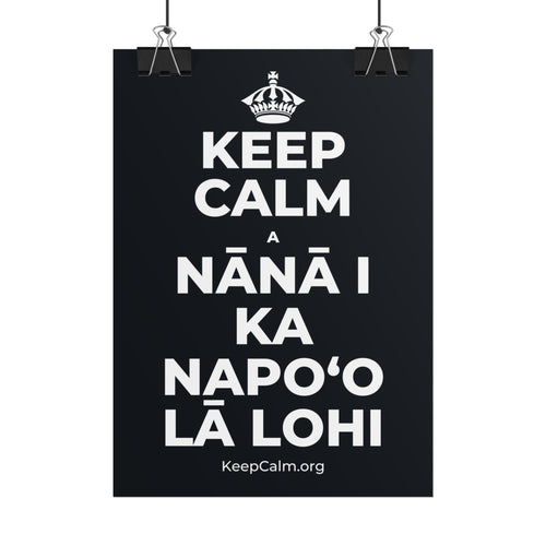 KEEP CALM A NĀNĀ I KA NAPOʻO LĀ LOHI Poster (Dark)