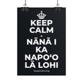 KEEP CALM A NĀNĀ I KA NAPOʻO LĀ LOHI Poster (Dark)