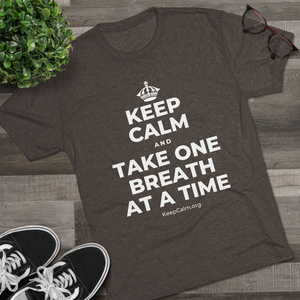 KEEP CALM AND TAKE ONE BREATH AT A TIME Tri-Blend Tee