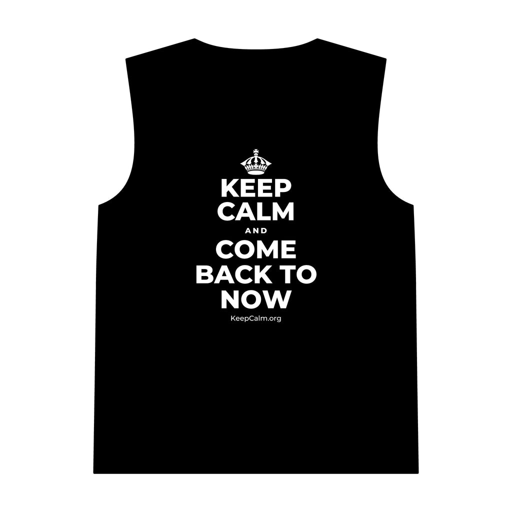 KEEP CALM AND COME BACK TO NOW Tank Top
