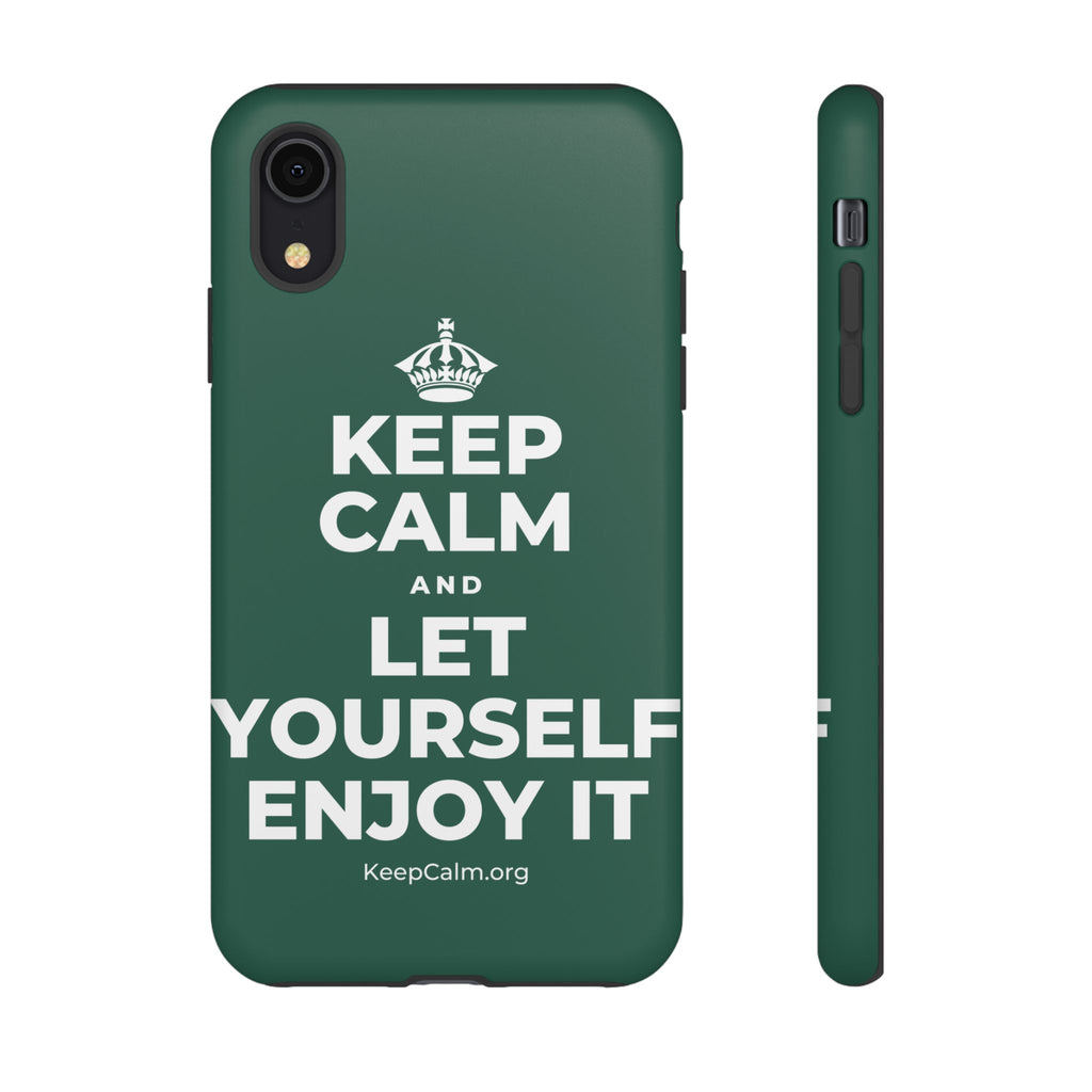 KEEP CALM AND LET YOURSELF ENJOY IT Phone Case