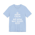 KEEP CALM VÀ ĐỂ HÔM NAY ĐƯỢC KHÓ T-Shirt (Baby Blue–Silver)