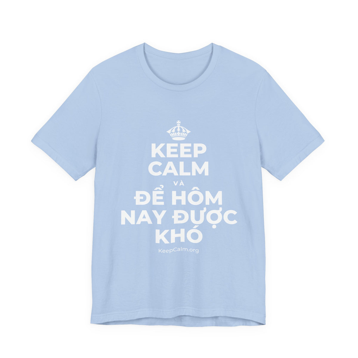 KEEP CALM VÀ ĐỂ HÔM NAY ĐƯỢC KHÓ T-Shirt (Baby Blue–Silver)