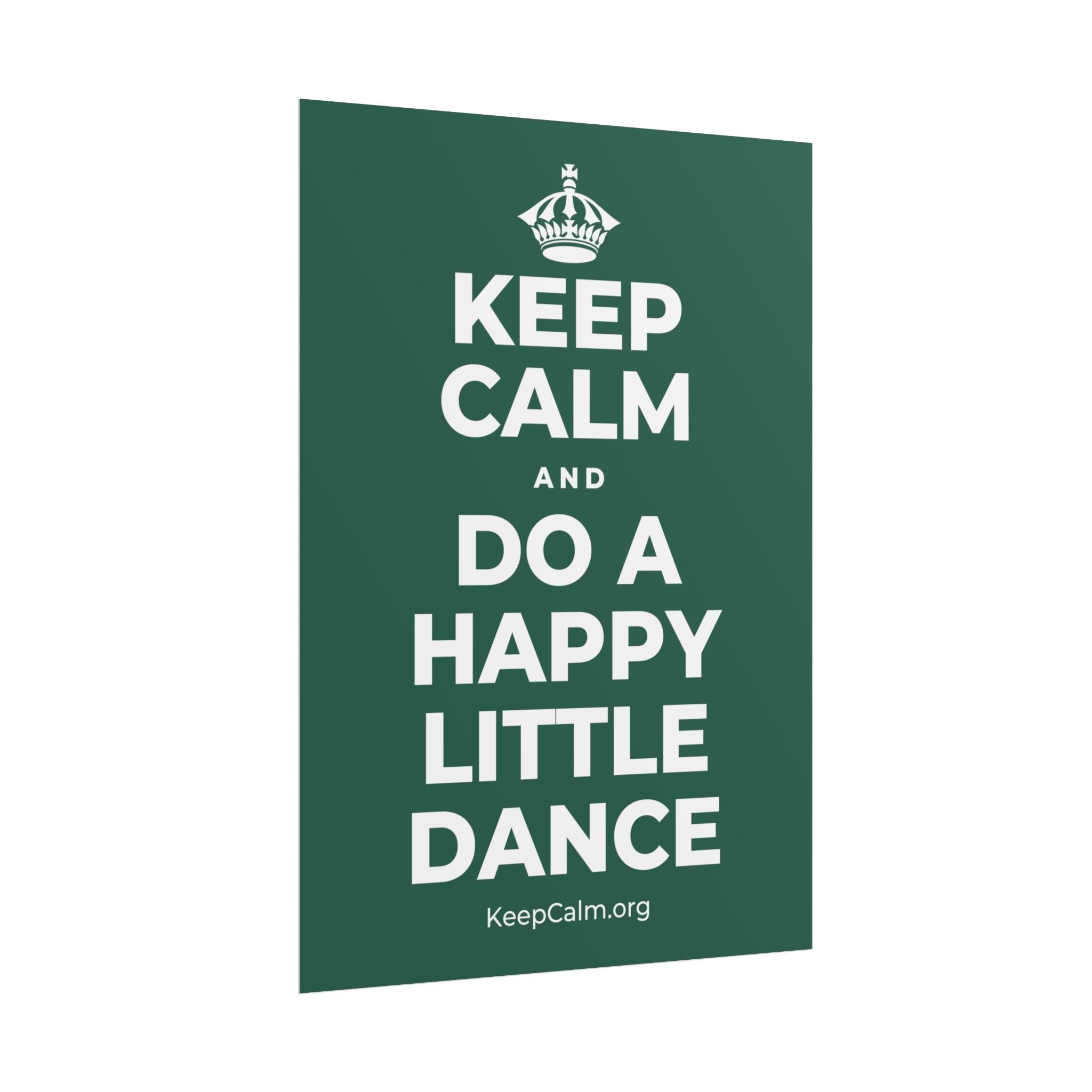KEEP CALM AND DO A HAPPY LITTLE DANCE Poster