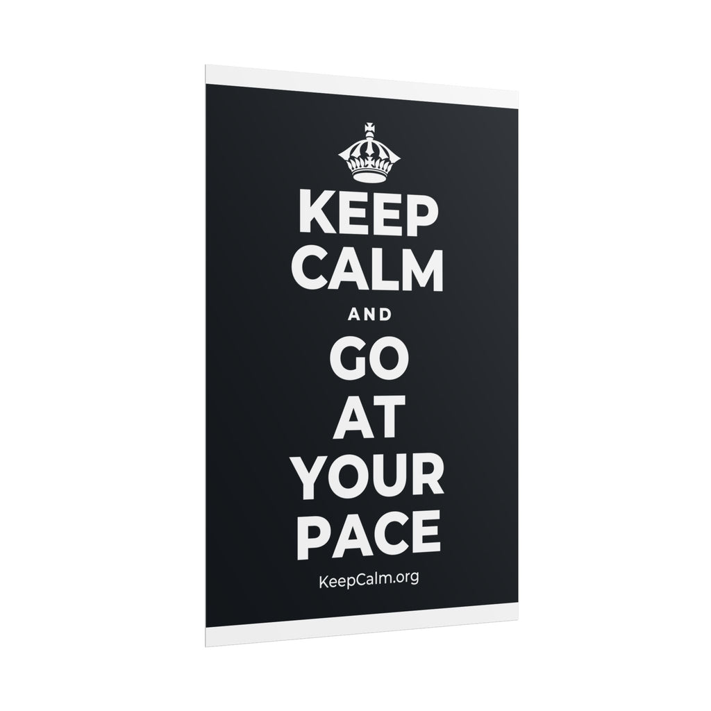 KEEP CALM AND GO AT YOUR PACE Poster (Dark)