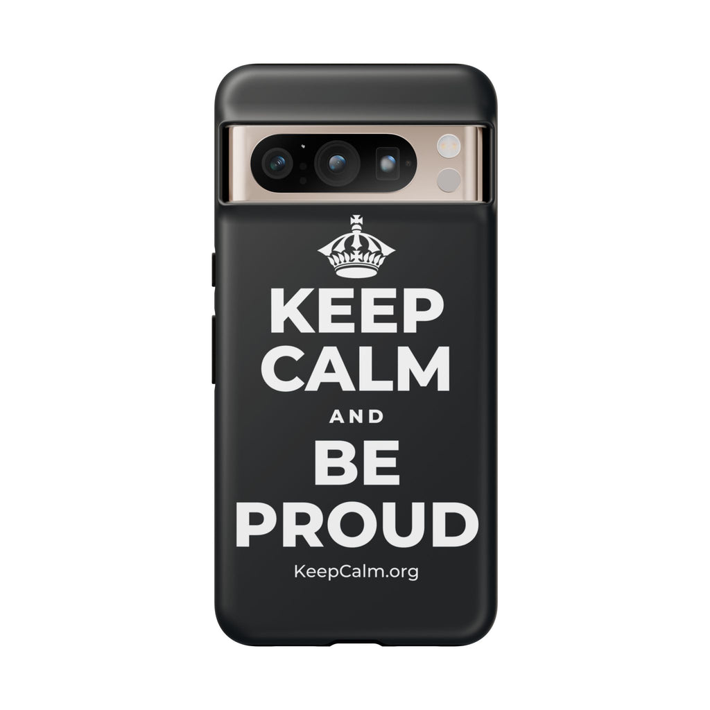 KEEP CALM AND BE PROUD Phone Case (Dark)