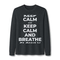 KEEP CALM AND BREATHE SLOWLY Long Sleeve Tee