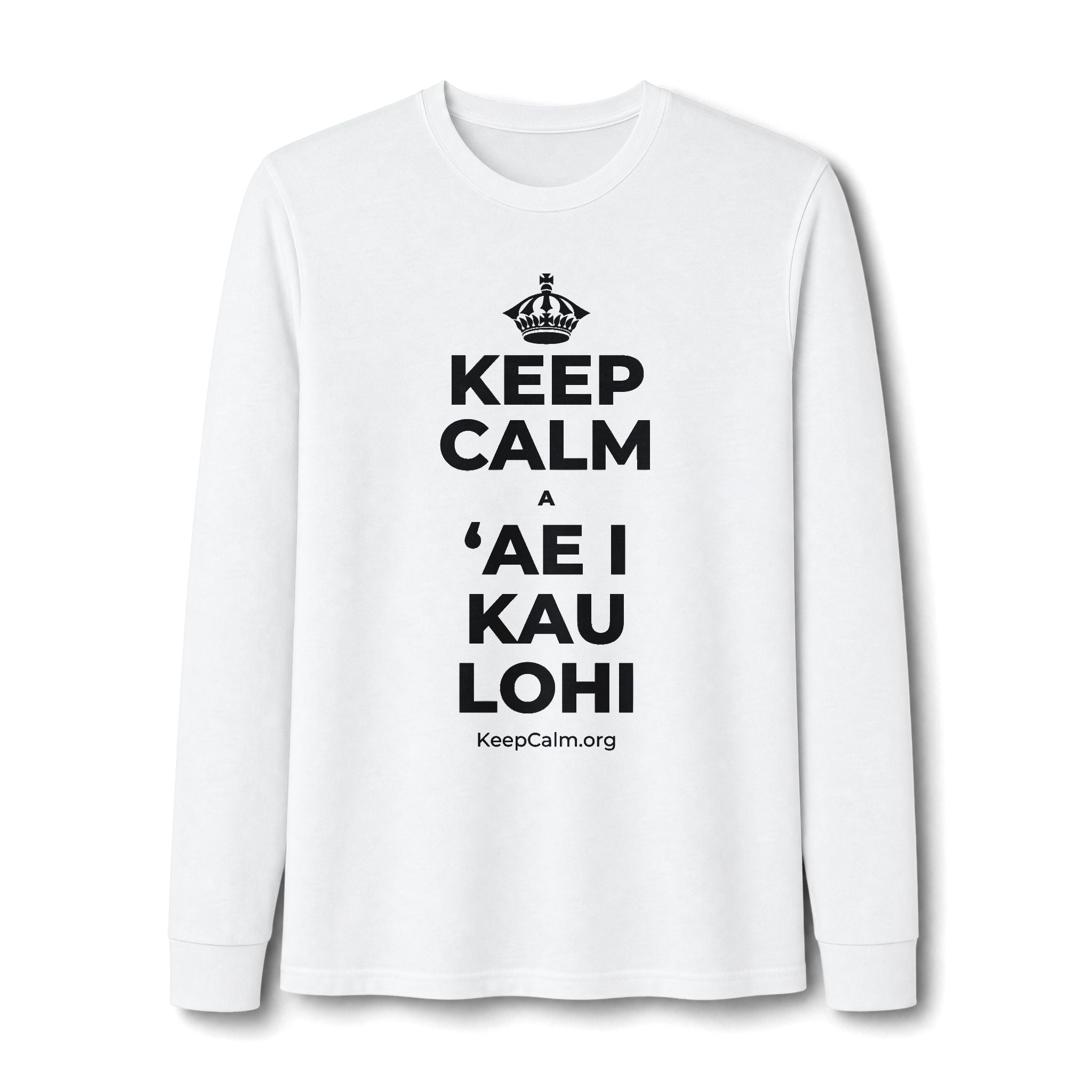 KEEP CALM A ʻAE I KAU LOHI Long Sleeve Tee