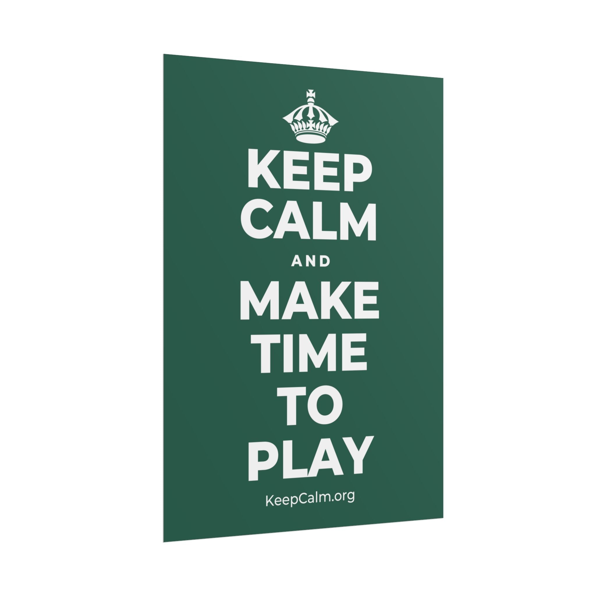 KEEP CALM AND MAKE TIME TO PLAY Poster
