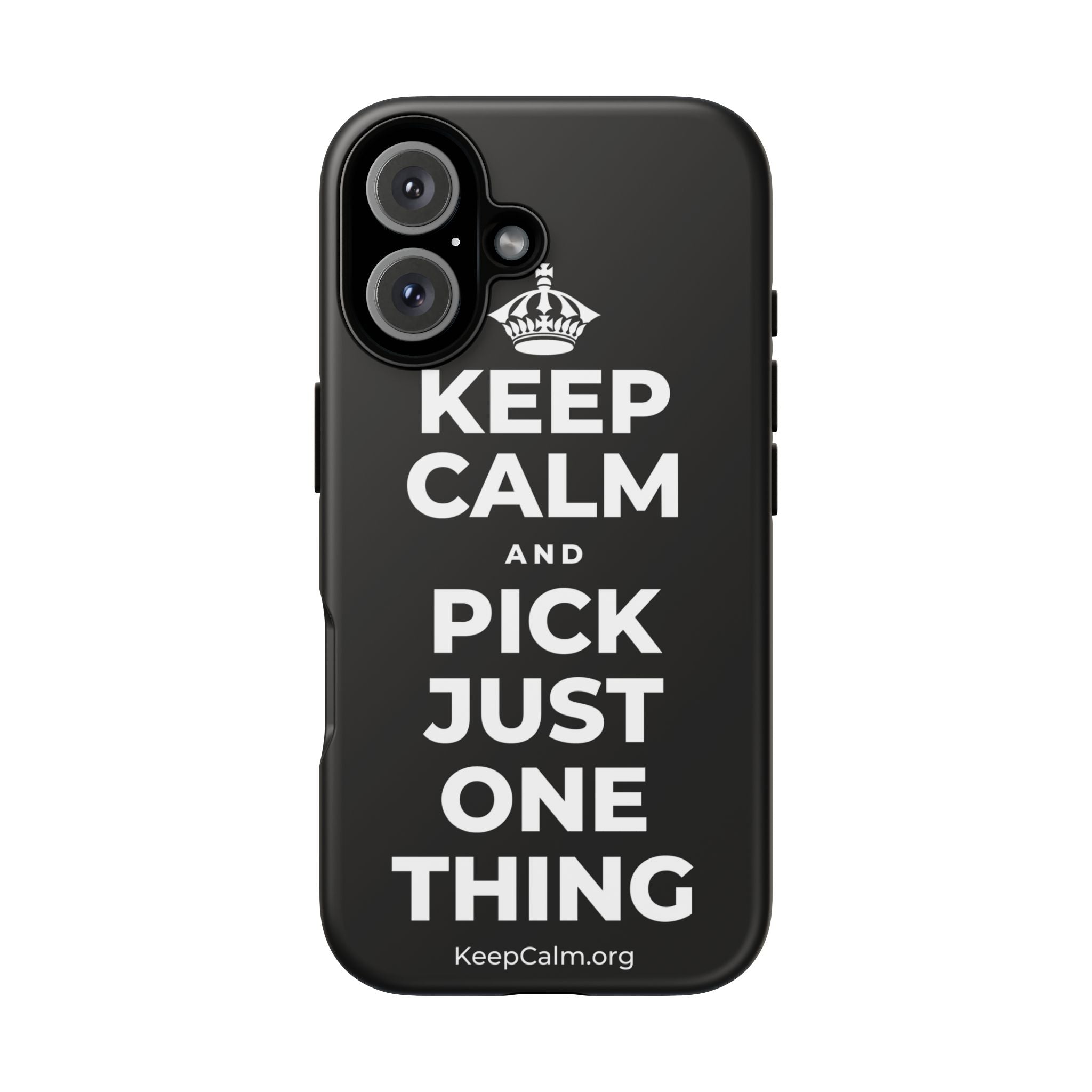 KEEP CALM AND PICK JUST ONE THING Phone Case