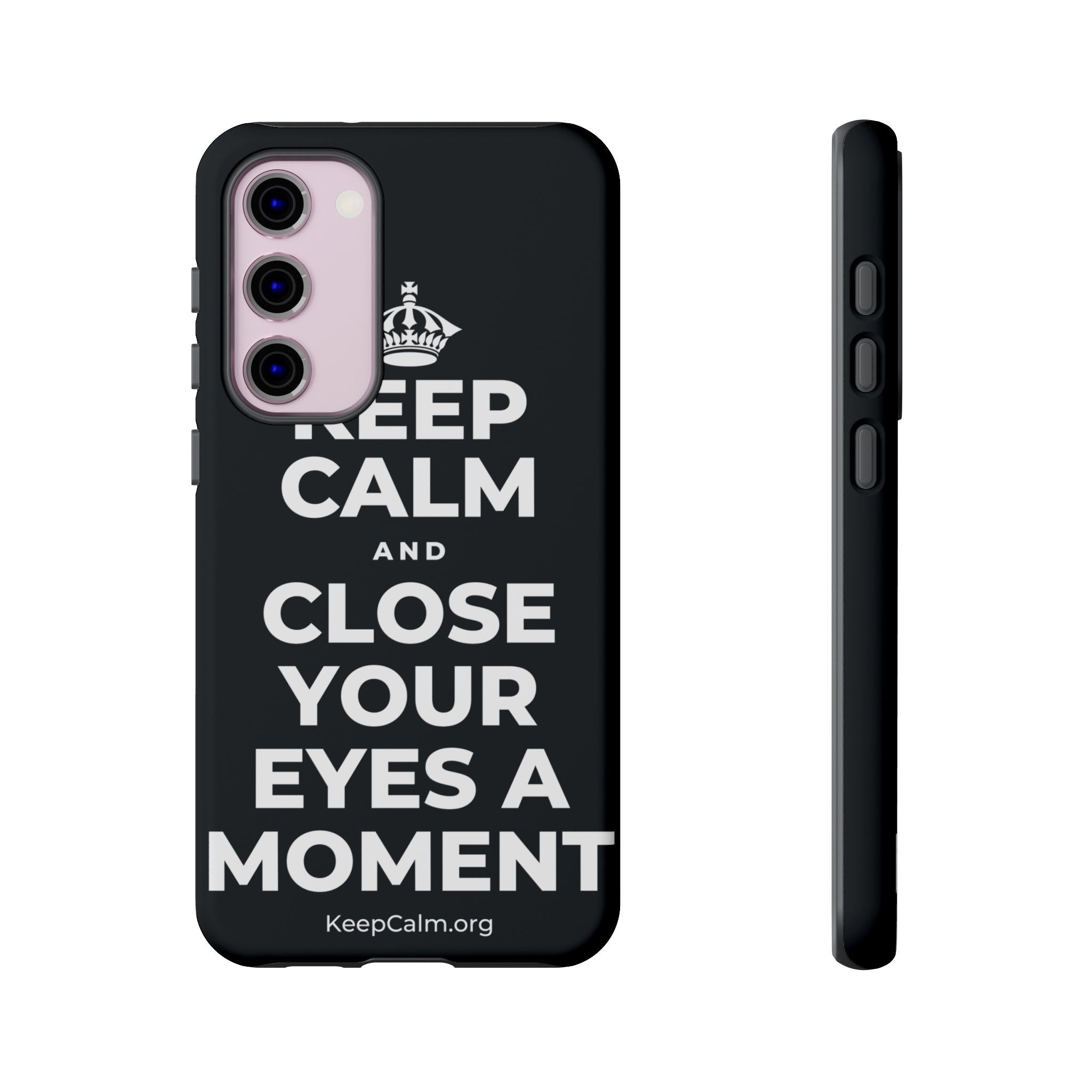 KEEP CALM AND CLOSE YOUR EYES A MOMENT Phone Case (Dark)