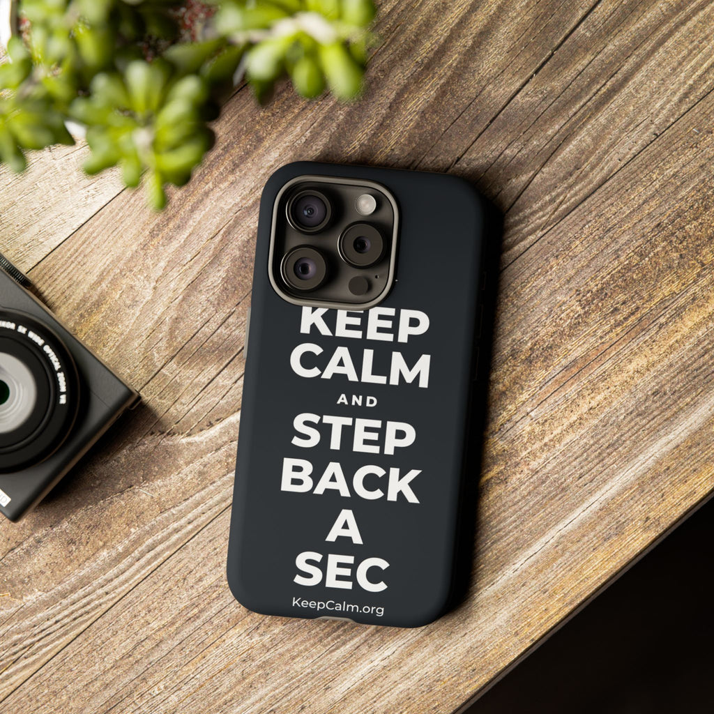 KEEP CALM AND STEP BACK A SEC Phone Case (Dark)