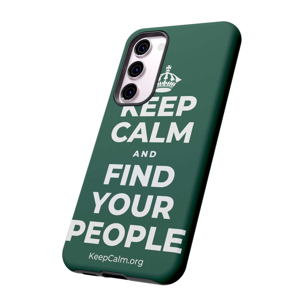 KEEP CALM AND FIND YOUR PEOPLE Phone Case