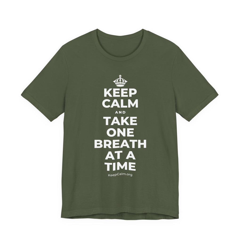 KEEP CALM AND TAKE ONE BREATH AT A TIME T-Shirt (Military Green–Autumn)
