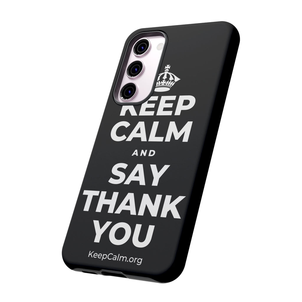KEEP CALM AND SAY THANK YOU Phone Case