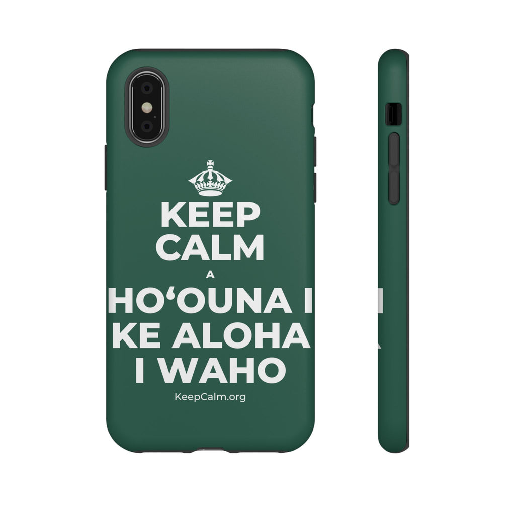 KEEP CALM A HOʻOUNA I KE ALOHA I WAHO Phone Case