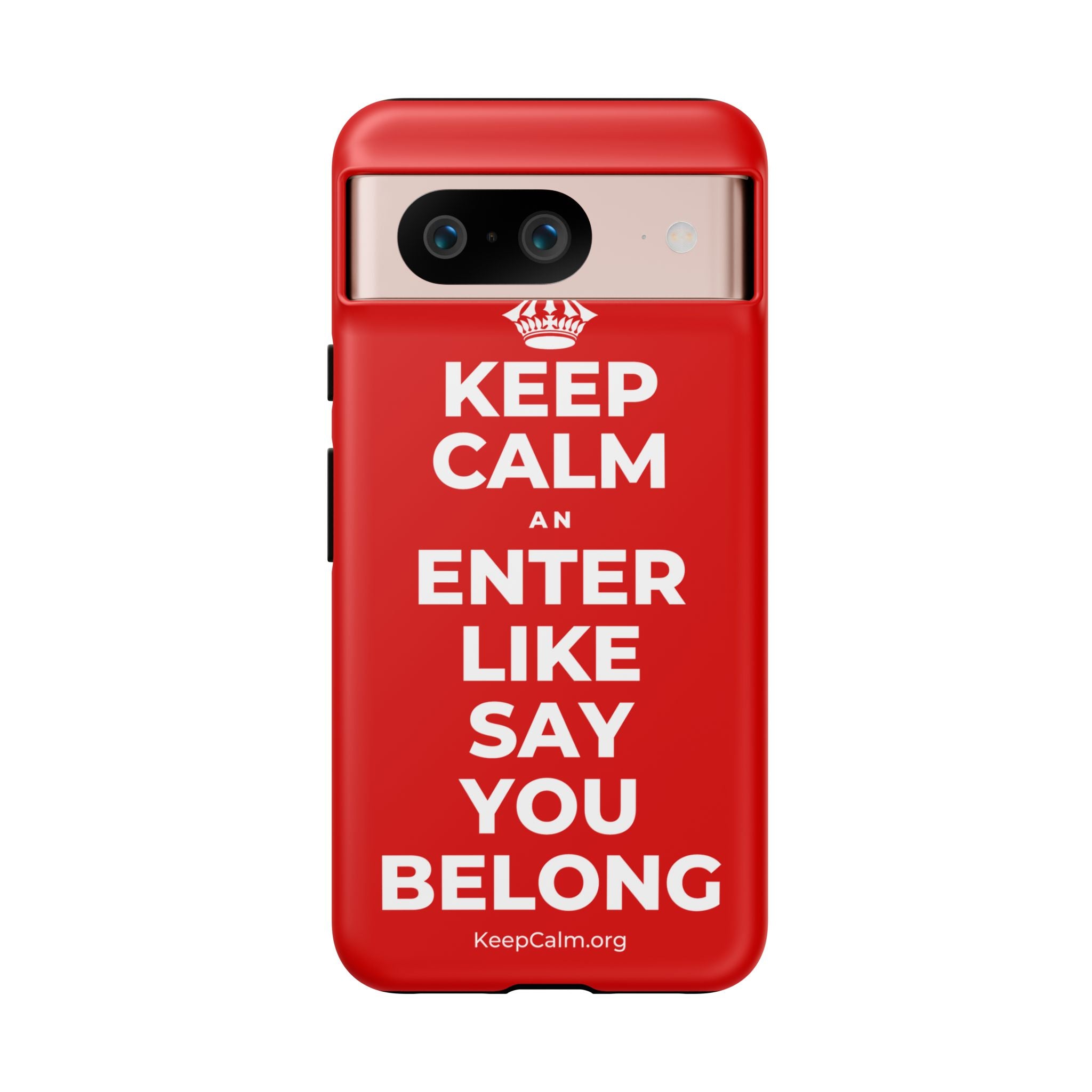 KEEP CALM AN ENTER LIKE SAY YOU BELONG Phone Case