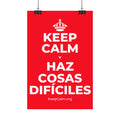 KEEP CALM Y HAZ COSAS DIFÍCILES Satin Poster