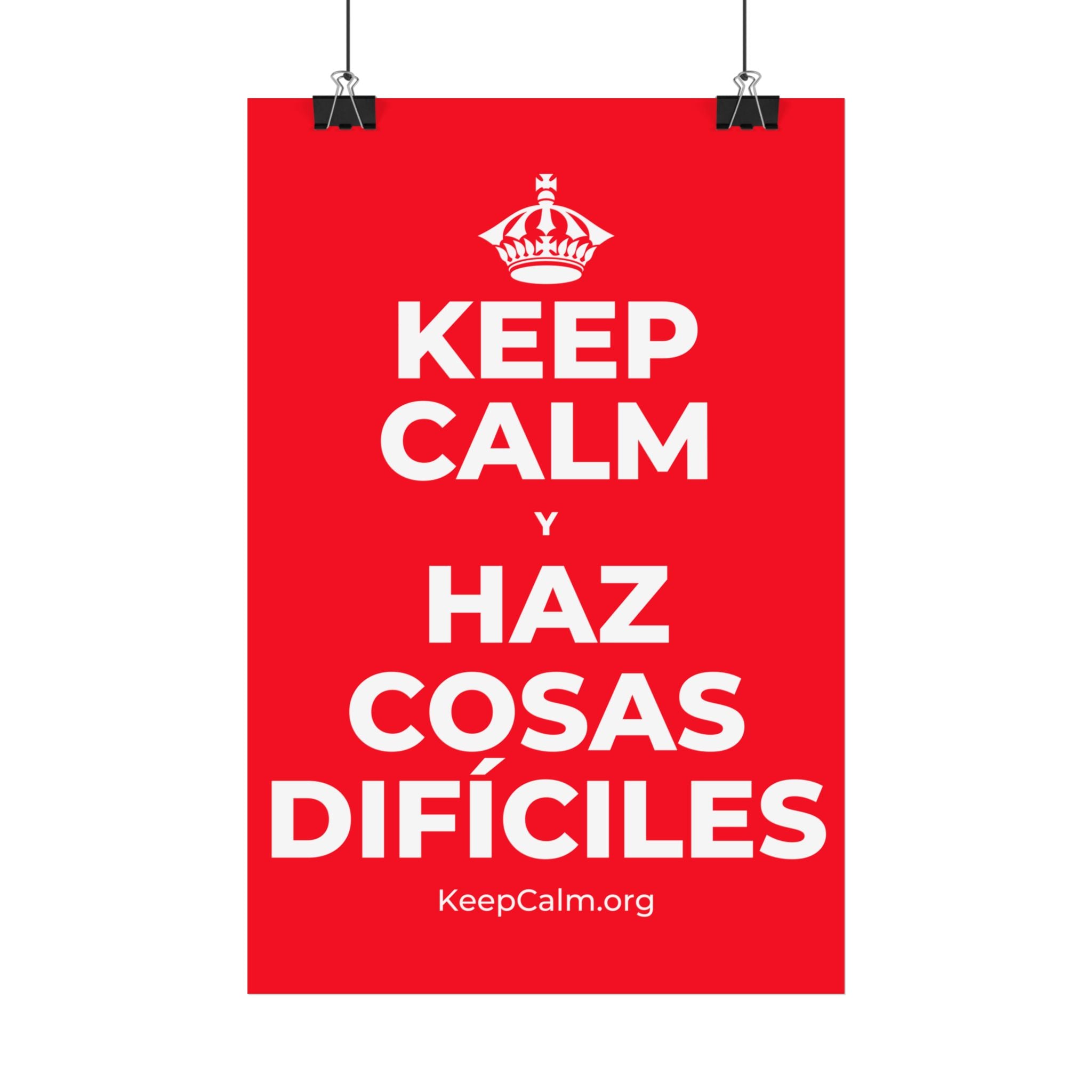 KEEP CALM Y HAZ COSAS DIFÍCILES Satin Poster