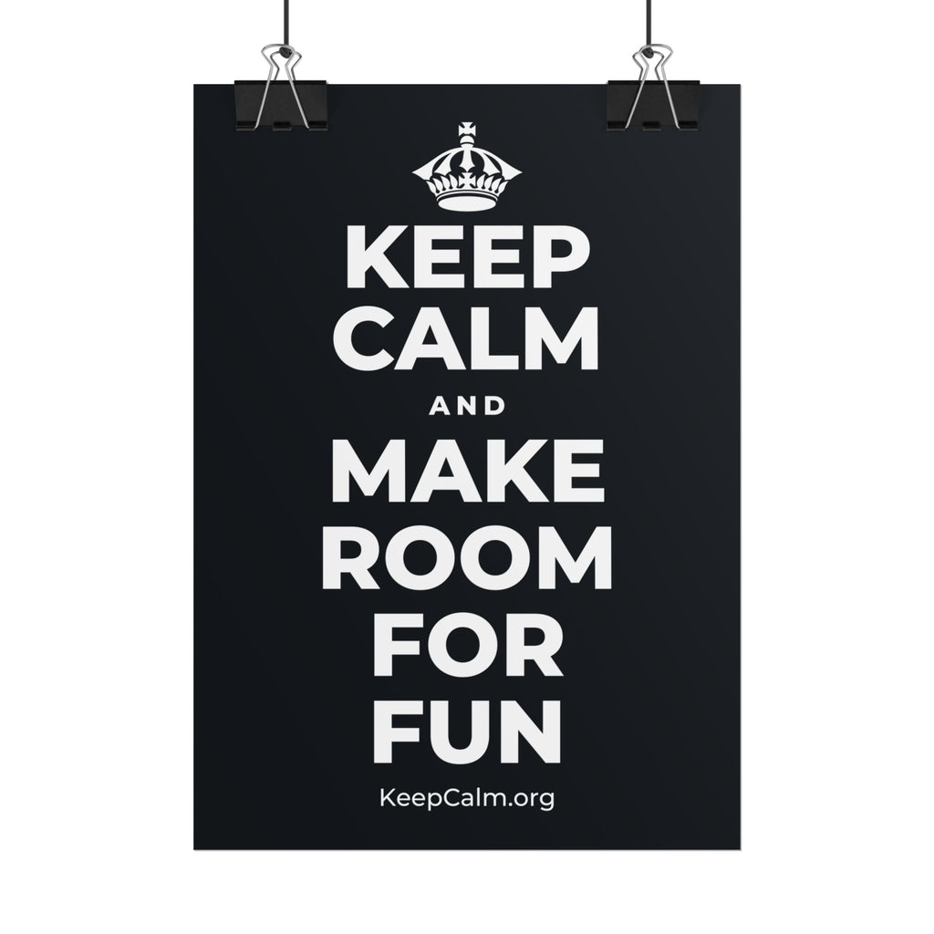 KEEP CALM AND MAKE ROOM FOR FUN Poster (Dark)