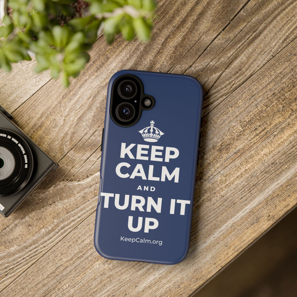 KEEP CALM AND TURN IT UP Phone Case