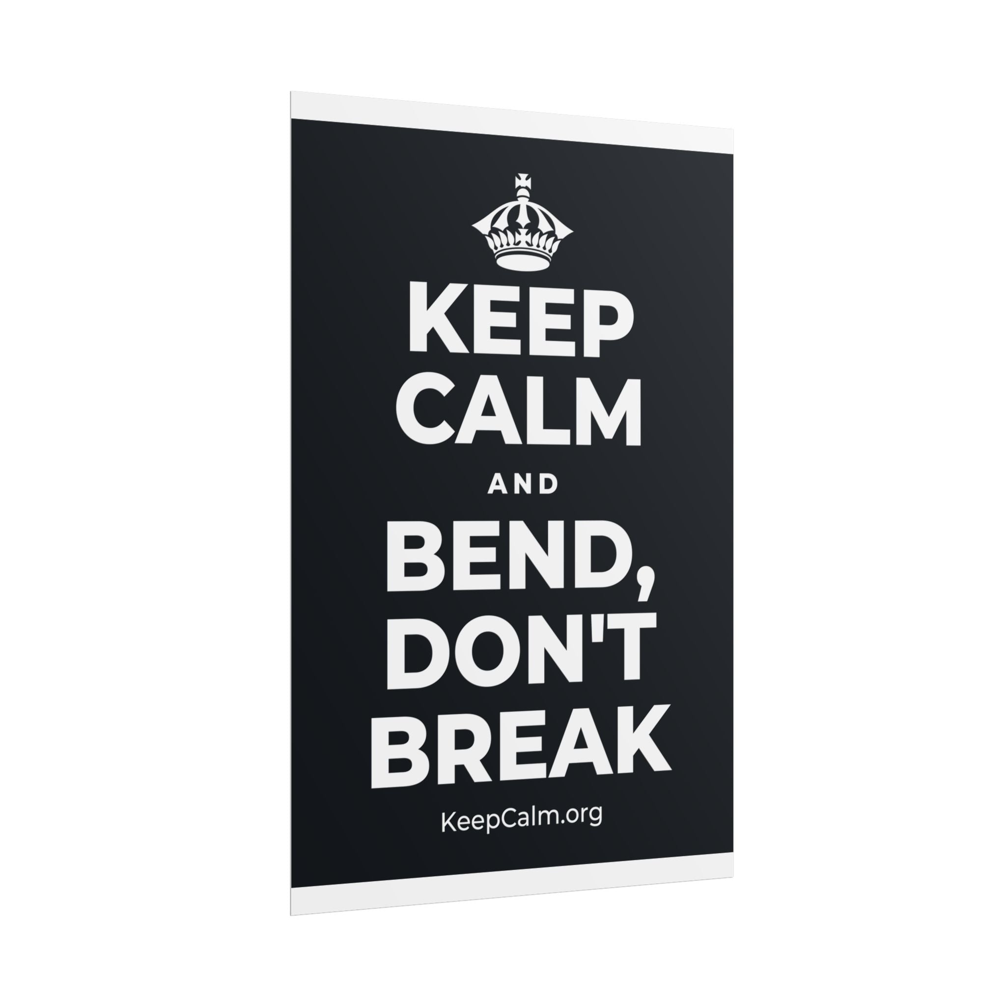 KEEP CALM AND BEND, DON'T BREAK Poster (Dark)