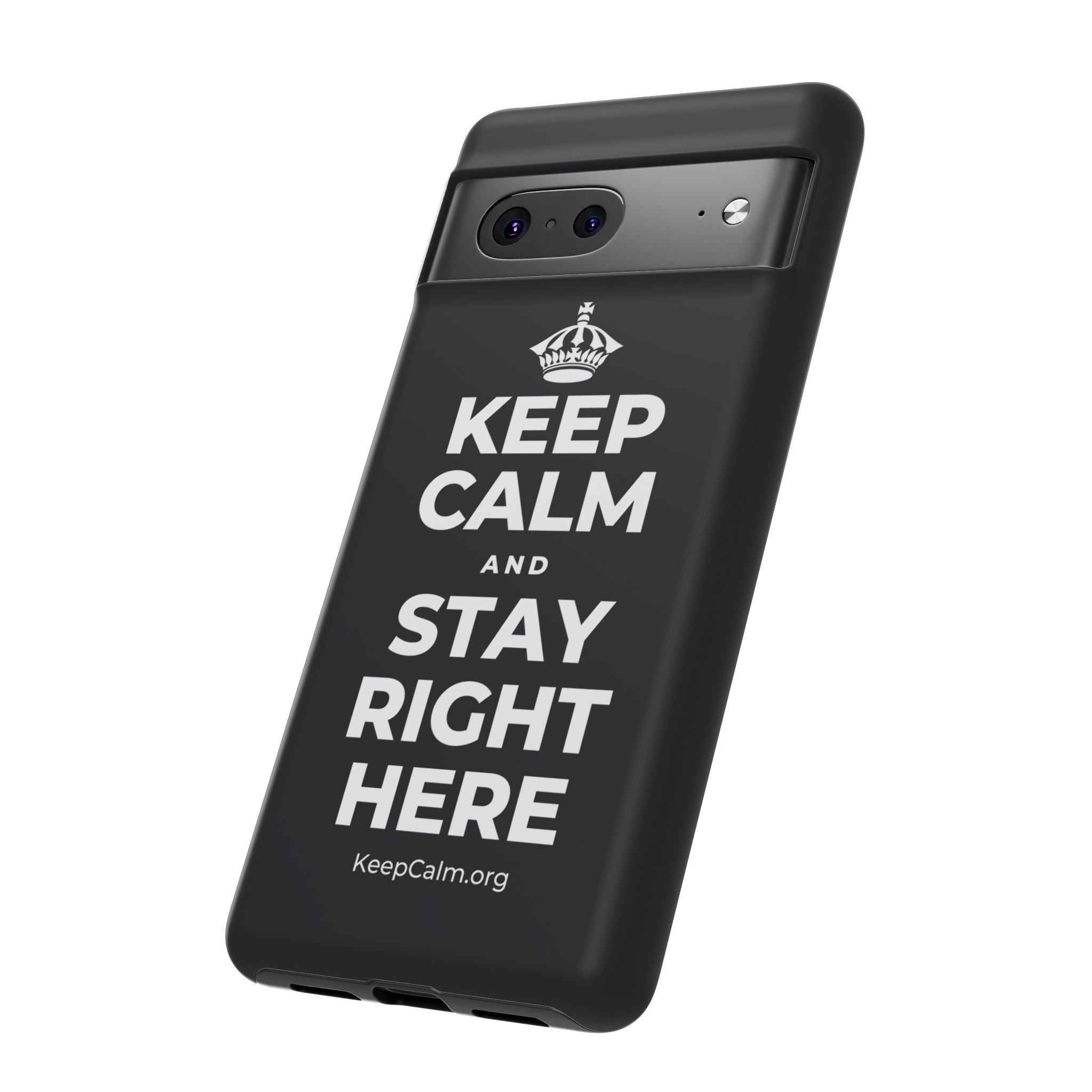 KEEP CALM AND STAY RIGHT HERE Phone Case (Dark)
