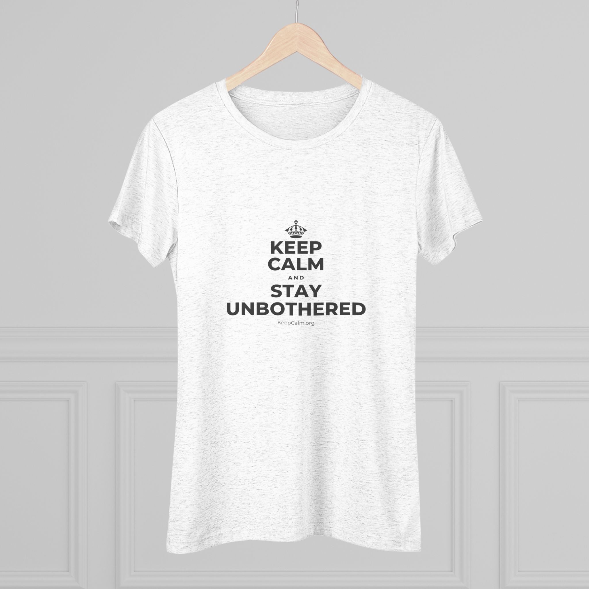 KEEP CALM AND STAY UNBOTHERED Women's Tri-Blend Tee