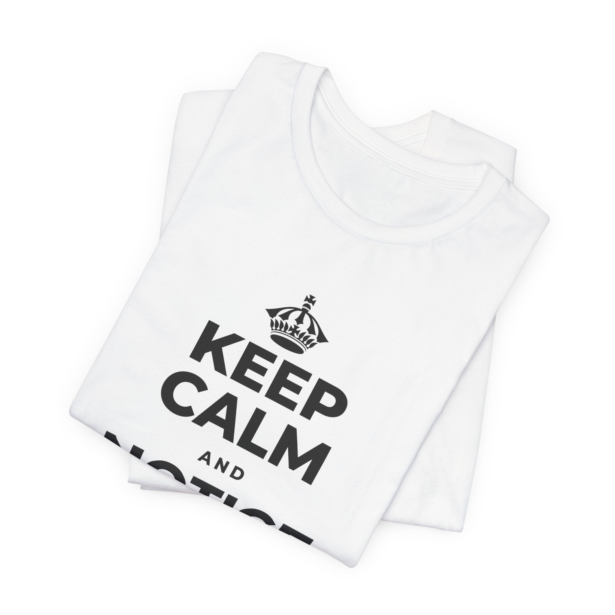 KEEP CALM AND NOTICE THE GOOD T-Shirt (White–Asphalt)