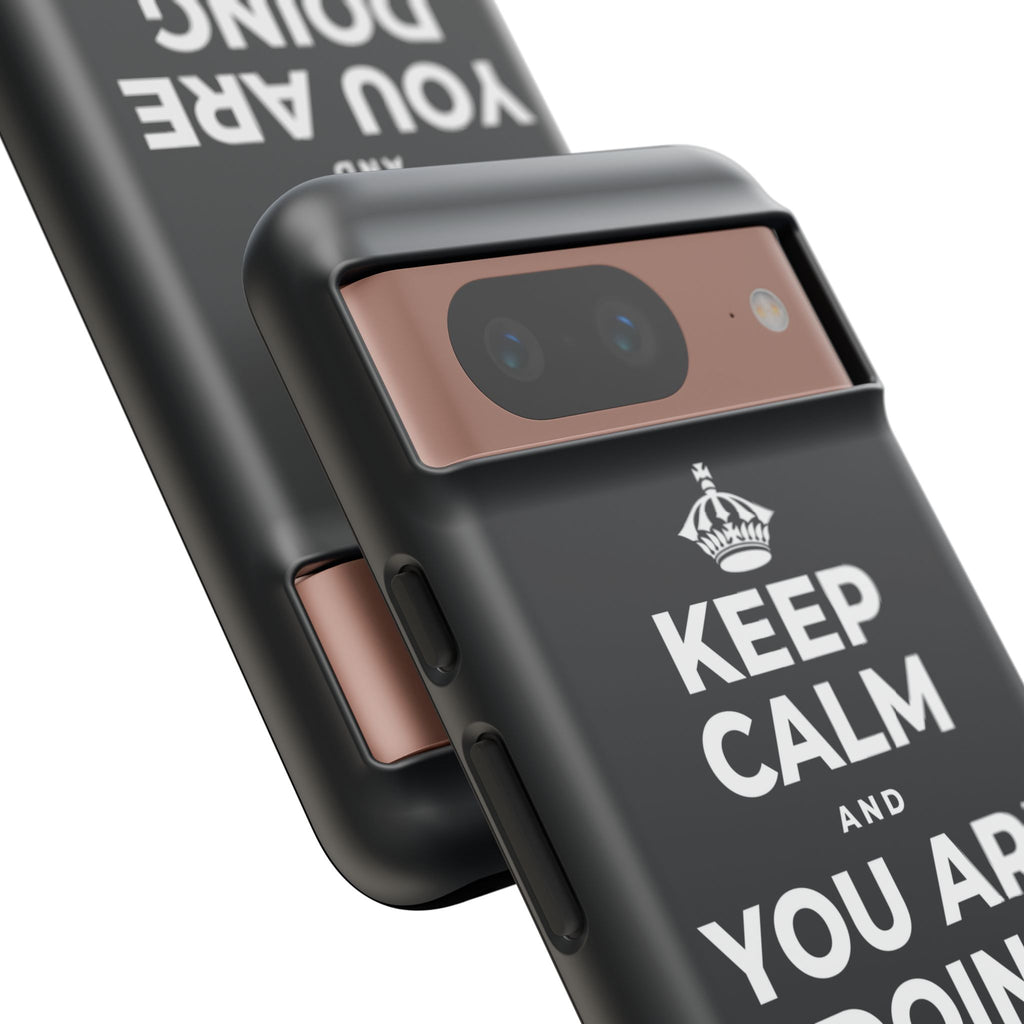 KEEP CALM AND YOU ARE DOING GREAT TODAY Phone Case (Dark)
