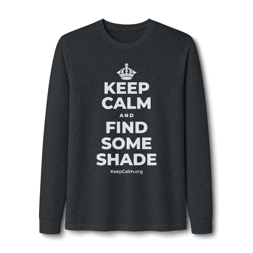 KEEP CALM AND FIND SOME SHADE Long Sleeve Tee
