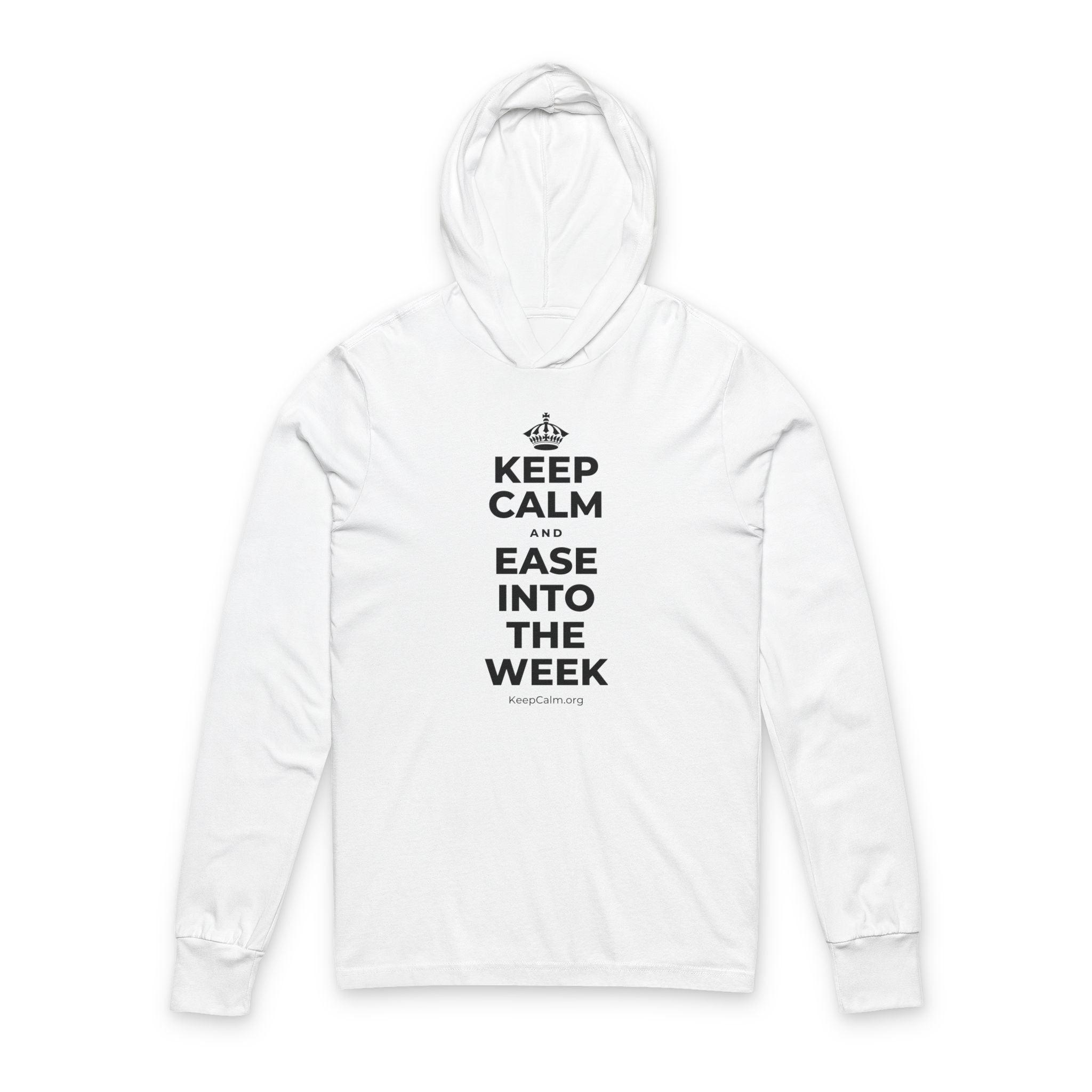 KEEP CALM AND EASE INTO THE WEEK Hooded Long Sleeve Tee